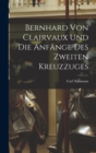 Bernhard von Clairvaux und die Anfange des Zweiten Kreuzzuges - Book