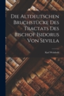 Die Altdeutschen Bruchstucke des Tractats des Bischof Isidorus von Sevilla - Book