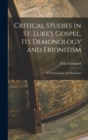 Critical Studies in St. Luke's Gospel, its Demonology and Ebionitism : Its Demonology and Ebionitism - Book