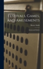 Festivals, Games, and Amusements : Ancient and Modern - Book