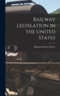 Railway Legislation in the United States - Book