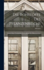 Die Rohstoffe des Pflanzenreichs : Versuch einer Technischen Rohstofflehre des Pflanzenreiches - Book