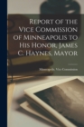 Report of the Vice Commission of Minneapolis to His Honor, James C. Haynes, Mayor - Book