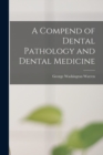 A Compend of Dental Pathology and Dental Medicine - Book