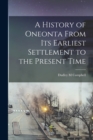 A History of Oneonta From its Earliest Settlement to the Present Time - Book