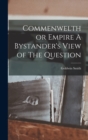 Commenwelth or Empire A Bystander's View of The Question - Book