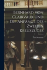 Bernhard von Clairvaux und die Anfange des Zweiten Kreuzzuges - Book