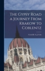 The Gypsy Road a Journey From Krakow to Coblentz - Book