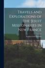 Travels and Explorations of the Jesuit Missionaries in New France - Book