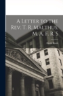 A Letter to the Rev. T. R. Malthus, M. A. F. R. S - Book