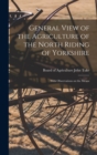 General View of the Agriculture of the North Riding of Yorkshire : With Observations on the Means - Book