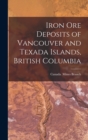 Iron ore Deposits of Vancouver and Texada Islands, British Columbia - Book