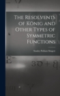 The Resolvents of Konig and Other Types of Symmetric Functions - Book