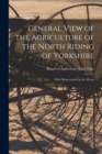 General View of the Agriculture of the North Riding of Yorkshire : With Observations on the Means - Book
