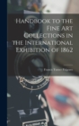 Handbook to the Fine art Collections in the International Exhibition of 1862 - Book