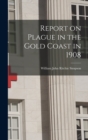 Report on Plague in the Gold Coast in 1908 - Book