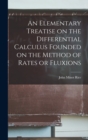 An Elementary Treatise on the Differential Calculus Founded on the Method of Rates or Fluxions - Book