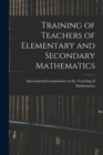 Training of Teachers of Elementary and Secondary Mathematics - Book