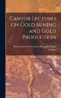 Cantor Lectures on Gold Mining and Gold Production - Book