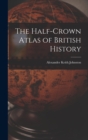 The Half-Crown Atlas of British History - Book