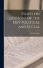 Essays on Questions of the Day Political and Social - Book