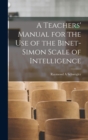 A Teachers' Manual for the use of the Binet-Simon Scale of Intelligence - Book