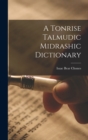 A Tonrise Talmudic Midrashic Dictionary - Book