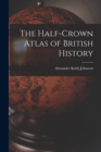 The Half-Crown Atlas of British History - Book