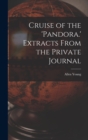 Cruise of the 'Pandora.' Extracts From the Private Journal - Book