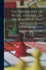 The Philosophy of Whist, an Essay on the Scientific and Intellectual Aspects of the Modern Game - Book