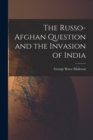 The Russo-Afghan Question and the Invasion of India - Book