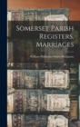Somerset Parish Registers. Marriages - Book