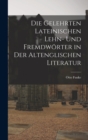 Die Gelehrten Lateinischen Lehn- und Fremdworter in der Altenglischen Literatur - Book