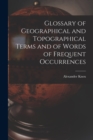 Glossary of Geographical and Topographical Terms and of Words of Frequent Occurrences - Book
