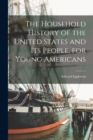 The Household History of the United States and its People, for Young Americans - Book