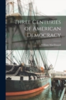 Three Centuries of American Democracy - Book