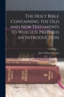 The Holy Bible Containing the Old and New Testaments to Which is Prefixed an Introduction - Book