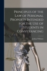 Principles of the Law of Personal Property Intended for the use of Students in Conveyancing - Book