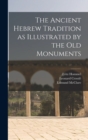 The Ancient Hebrew Tradition as Illustrated by the Old Monuments - Book