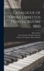 Catalogue of Opera Librettos Printed Before 1800 - Book