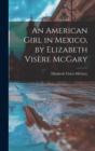 An American Girl in Mexico, by Elizabeth Visere McGary - Book