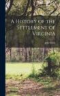 A History of the Settlement of Virginia - Book