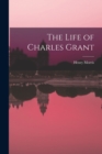 The Life of Charles Grant - Book