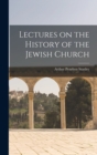 Lectures on the History of the Jewish Church - Book