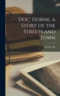 Doc' Horne, a Story of the Streets and Town - Book