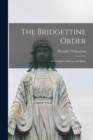 The Bridgettine Order : Its Foundress History and Spirit - Book