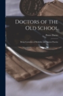 Doctors of the Old School : Being Curiosities of Medicine and Ancient Practise - Book