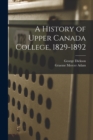A History of Upper Canada College, 1829-1892 - Book