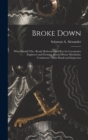 Broke Down : What Should I Do: Ready Reference and Key for Locomotive Engineers and Firemen, Round House Machinists, Conductors, Train Hands and Inspectors - Book