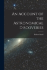 An Account of the Astronomical Discoveries - Book